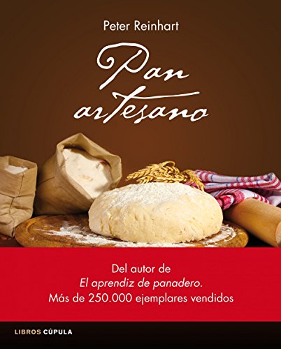 Pan artesano: Recetas rápidas y fáciles de todo el mundo para elaborar tu propio pan (Cocina)