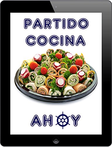 Partido Cocina Ahoy: Los 1000 mejores recetas para celebrar