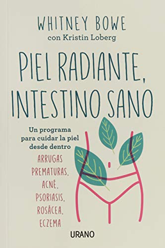 Piel radiante, intestino sano: Un programa para cuidar la piel desde dentro (Crecimiento personal)