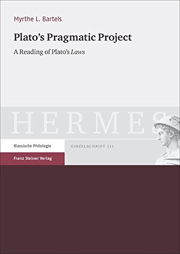 Plato's Pragmatic Project: A Reading of Plato's "Laws" (Hermes - Einzelschriften)