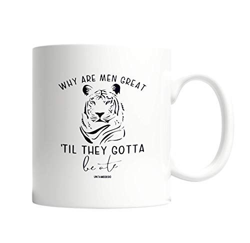 ¿Por qué los hombres son geniales hasta que se comieron? Taza T.i.g.e.r K.i.n.g Taza - Taza de café con leche