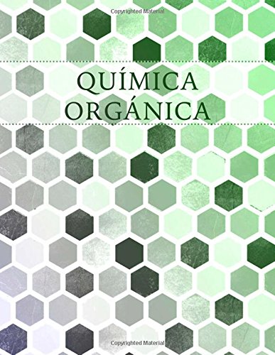 Química Orgánica: Cuaderno de Papel Cuadriculado Hexagonal: Volume 12 (Hexagonal Graph Paper Notebooks)