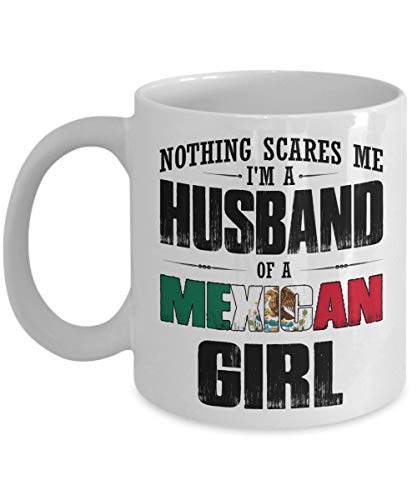 Rael Esthe Nada me Asusta Soy un Marido de una niña Mexicana - Taza de café de cerámica Blanca de 11 onzas | El Mejor día de Madre Lindo, cumpleaños, Boda, Feliz N