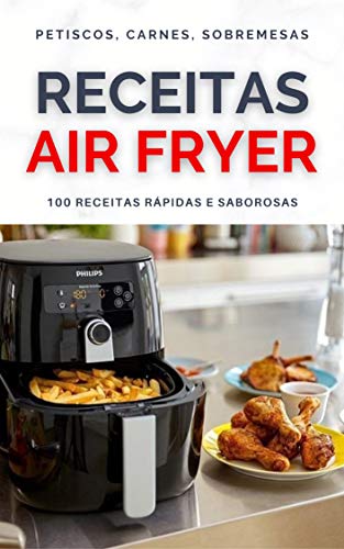 Receitas na Air Fryer: Livro de Receitas AirFryer a Sua Fritadeira Sem Óleo (Portuguese Edition)