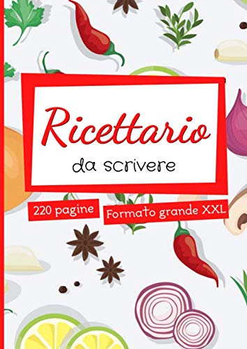 Ricettario da Scrivere: quaderno ricette personalizzato - 220 pagine di grande formato A4 con sommario - idee regalo mamma