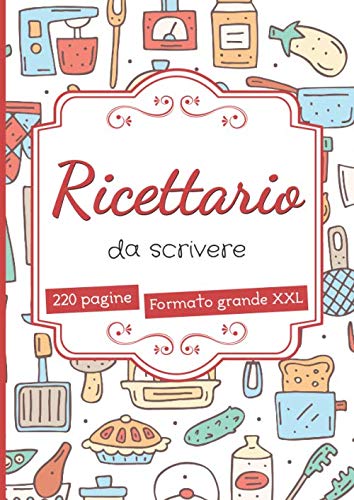 Ricettario da Scrivere: quaderno ricette personalizzato - 220 pagine di grande formato A4 con sommario - idee regalo mamma