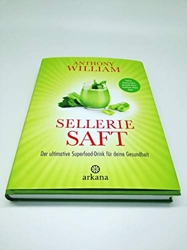 Selleriesaft: Der ultimative Superfood-Drink für deine Gesundheit - Starkes Immunsystem, gesunder Darm, strahlend schöne Haut