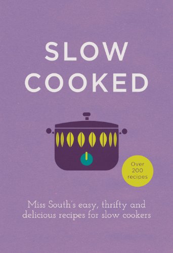 Slow Cooked: 200 exciting, new recipes for your slow cooker (English Edition)