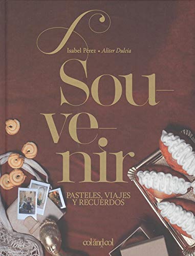 Souvenir. Pasteles, viajes y recuerdos: (Aliter Dulcia): 3 (Cocina de autor)