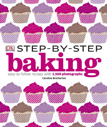 Step-by-Step Baking: Easy-to-Follow Recipes with 1,500 Photographs