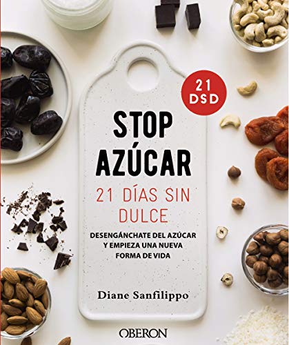 ¡Stop azúcar! 21 días sin dulce: Desengánchate del azúcar y empieza una nueva forma de vida (Libros singulares)