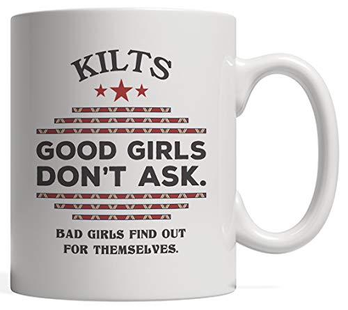 Taza escocesa de la falda escocesa de MQJJ - kilts Las muchachas buenas no piden la camiseta Las muchachas malas se descubren por sí mismas - ¡Regalo de Escocia para los portadores de la falda escoc