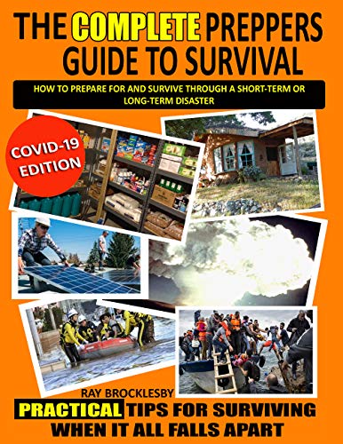 The Complete Prepper's Guide to Survival:: How to prepare for and survive through a short term OR long term disaster (Includes COVID-19) (English Edition)