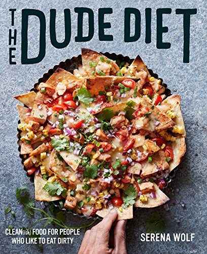 The Dude Diet: Clean(ish) Food for People Who Like to Eat Dirty (English Edition)