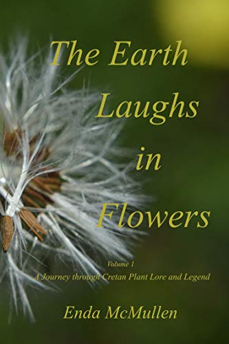 The Earth Laughs in Flowers: A Journey through Cretan Plant Lore and Legend (English Edition)