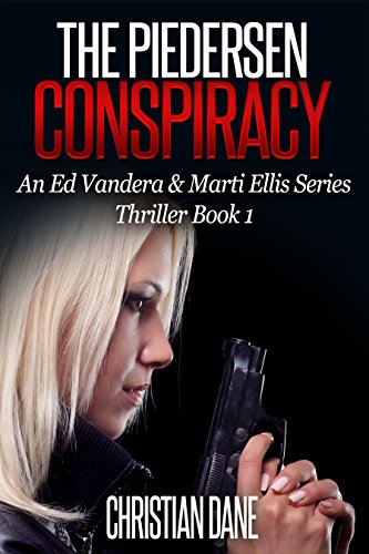 The Piedersen Conspiracy: An Ed Vandera & Marti Ellis Series Thriller Book 1 (English Edition)