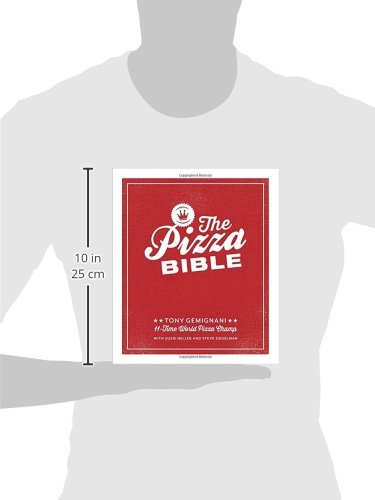 The Pizza Bible: The World's Favorite Pizza Styles, from Neapolitan, Deep-Dish, Wood-Fired, Sicilian, Calzones and Focaccia to New York: The World's ... to New York, New Haven, Detroit, and More