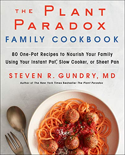 The Plant Paradox Family Cookbook: 80 One-Pot Recipes to Nourish Your Family Using Your Instant Pot, Slow Cooker, or Sheet Pan (English Edition)