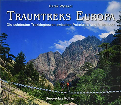 Traumtreks Europa: Die schönsten Trekkingtouren zwischen Polarkreis und Mittelmeer