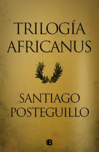 Trilogía Africanus: Pack con: El hijo del consul | Las legiones malditas | La traición de Roma