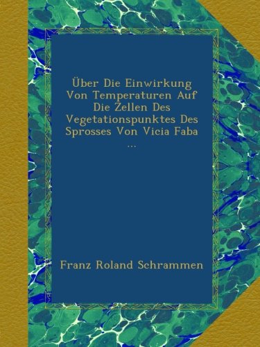 Über Die Einwirkung Von Temperaturen Auf Die Zellen Des Vegetationspunktes Des Sprosses Von Vicia Faba ...