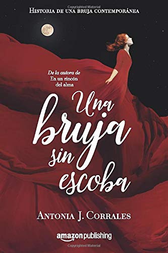 Una bruja sin escoba (Historia de una bruja contemporánea)