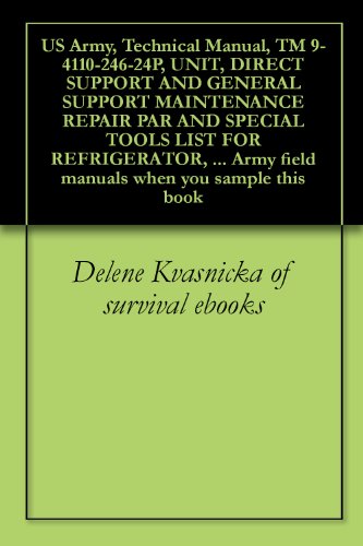 US Army, Technical Manual, TM 9-4110-246-24P, UNIT, DIRECT SUPPORT AND GENERAL SUPPORT MAINTENANCE REPAIR PAR AND SPECIAL TOOLS LIST FOR REFRIGERATOR, ... when you sample this book (English Edition)