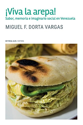 ¡Viva la arepa!: Sabor, memoria e imaginario social en Venezuela