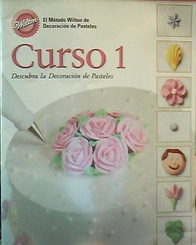 Wilton Curso 1: Descubra la Decoracion de Pasteles (Wilton Course 1: Discover Cake Decorating) by Wilton Industries (2008) Paperback