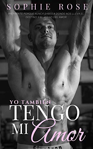 Yo también tengo mi Amor: Novela Romántica