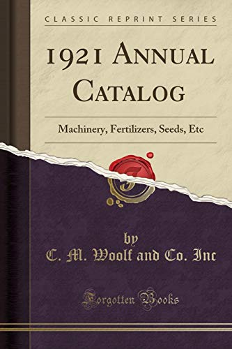 1921 Annual Catalog: Machinery, Fertilizers, Seeds, Etc (Classic Reprint)