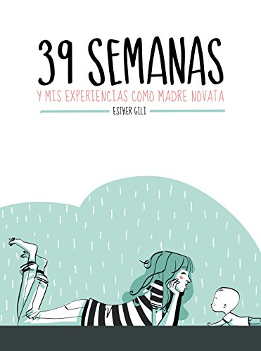 39 semanas: y mis experiencias como madre novata (Ilustración)