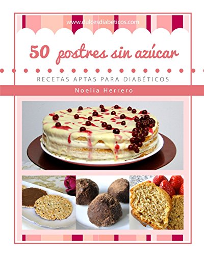 50 postres sin azúcar: Recetas aptas para diabéticos: Volume 1 (Postres sin azúcar para diabéticos)