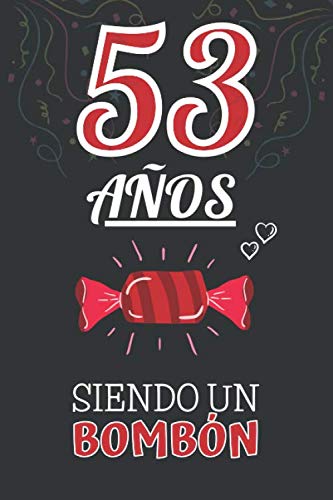 53 Años Siendo un BOMBÓN: Regalo 53 Cumpleaños Hombre Y Mujer ~ Regalo para los 53 Años ~ Original y Divertido ~ Cuaderno de Líneas 110 Páginas ~