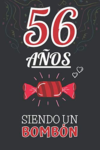 56 Años Siendo un BOMBÓN: Regalo 56 Años Hombre Y Mujer ~ Regalo para 56 Cumpleaños ~ Original y Divertido ~ Cuaderno de Líneas 110 Páginas ~