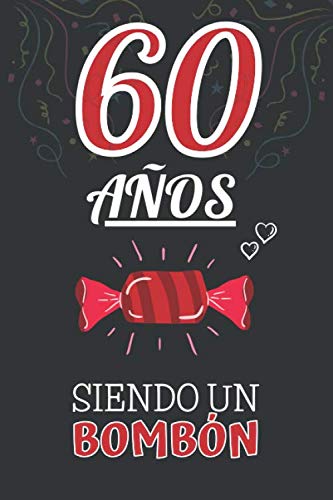 60 Años Siendo un BOMBÓN: Regalo 60 Años Hombre Y Mujer ~ Regalo para 60 Cumpleaños ~ Original y Divertido ~ Cuaderno de Líneas 110 Páginas ~