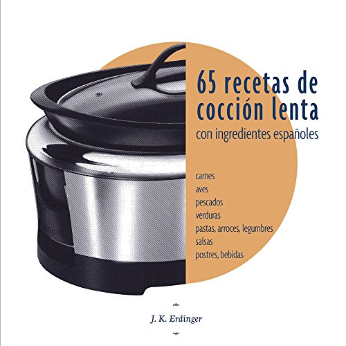 65 Recetas de cocción lenta: Con ingredientes españoles