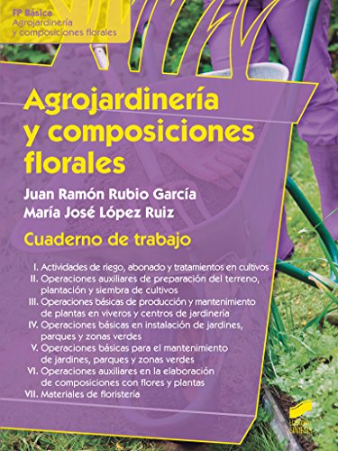 Agrojardinería y composiciones florales. Cuaderno de trabajo (Formación Profesional: Ciclos formativos)