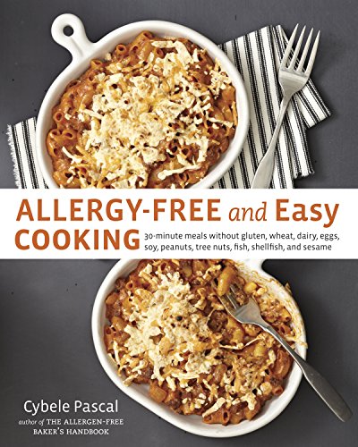 Allergy-Free and Easy Cooking: 30-Minute Meals Without Gluten, Wheat, Dairy, Eggs, Soy, Peanuts, Tree Nuts, Fish, Shellfish, and Sesame