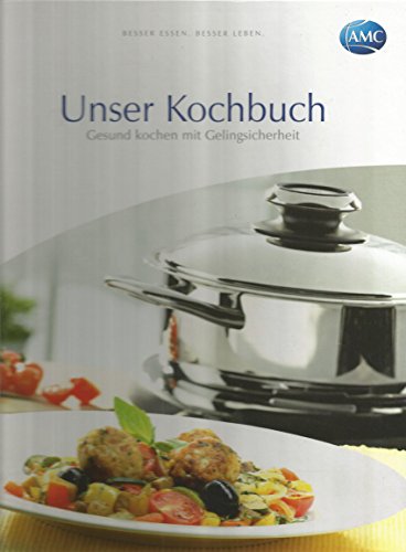 AMC Unser Kochbuch. Besser essen, Besser leben.