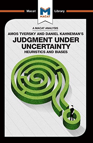 An Analysis of Amos Tversky and Daniel Kahneman's Judgment under Uncertainty: Heuristics and Biases (The Macat Library) (English Edition)