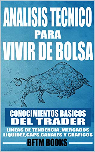 Análisis técnico para vivir de bolsa: Conocimientos básicos del trader (Invertir en bolsa nº 2)