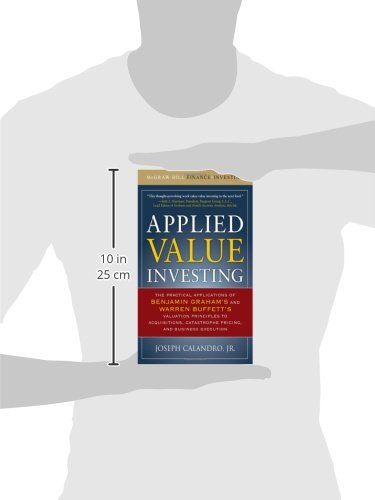 Applied Value Investing: The Practical Application of Benjamin Graham and Warren Buffett's Valuation Principles to Acquisitions, Catastrophe Pricing ... Execution (McGraw-Hill Finance & Investing)