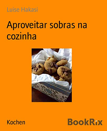 Aproveitar sobras na cozinha (Portuguese Edition)