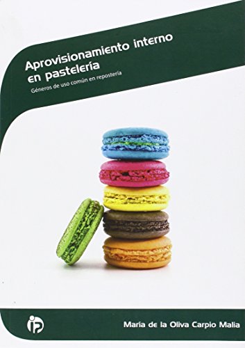 Aprovisionamiento interno en pastelería: Géneros de uso común en repostería (Hostelería y turismo)