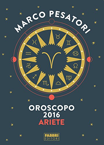 Ariete - Oroscopo 2016 (Italian Edition)