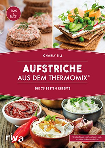 Aufstriche aus dem Thermomix®: Die 75 besten Rezepte (German Edition)