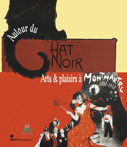 Autour du chat noir - arts et plaisirs a montmartre, 1880-1910 (CATALOGUES D'EXPOSITION)