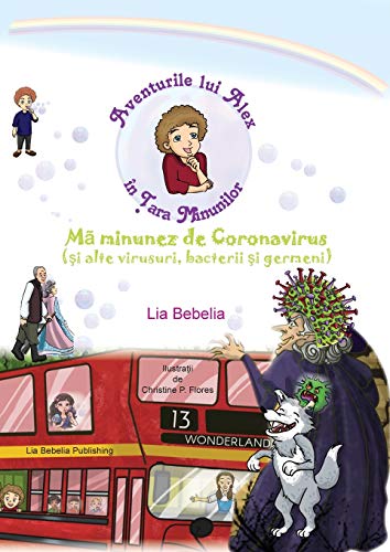 Aventurile lui Alex in Ţara Minunilor: Mã minunez de Coronavirus (şi alte virusuri, bacterii şi germeni)