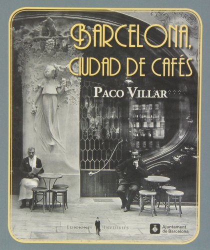 Barcelona. Ciudad De Cafés, 1880-1936 (Fuera de colección)